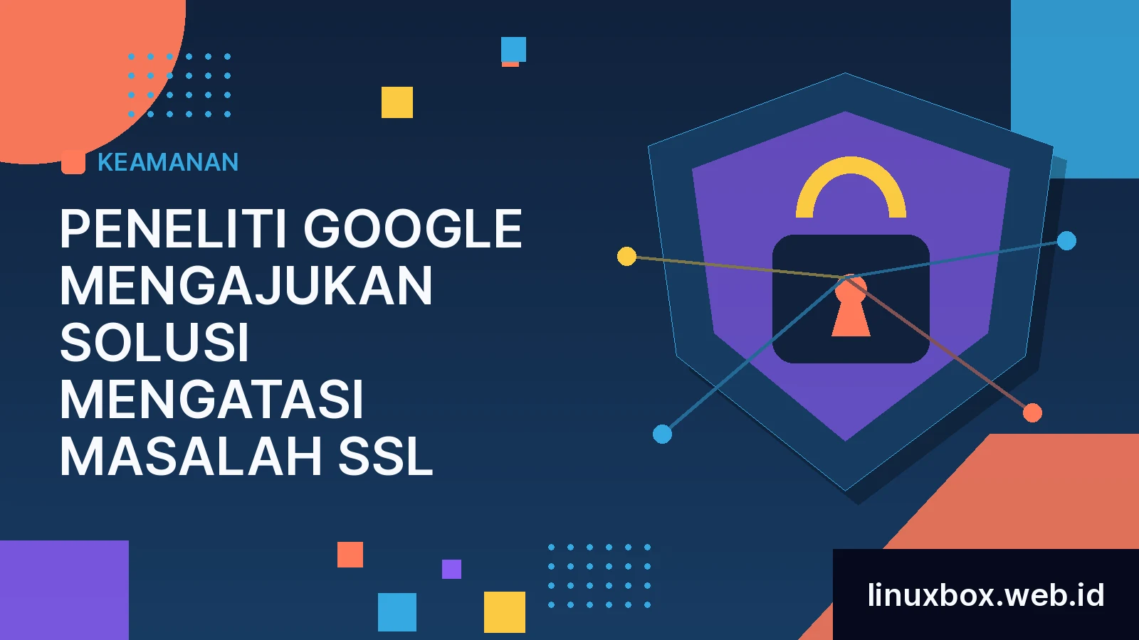 Peneliti Google Mengajukan Solusi Mengatasi Masalah SSL