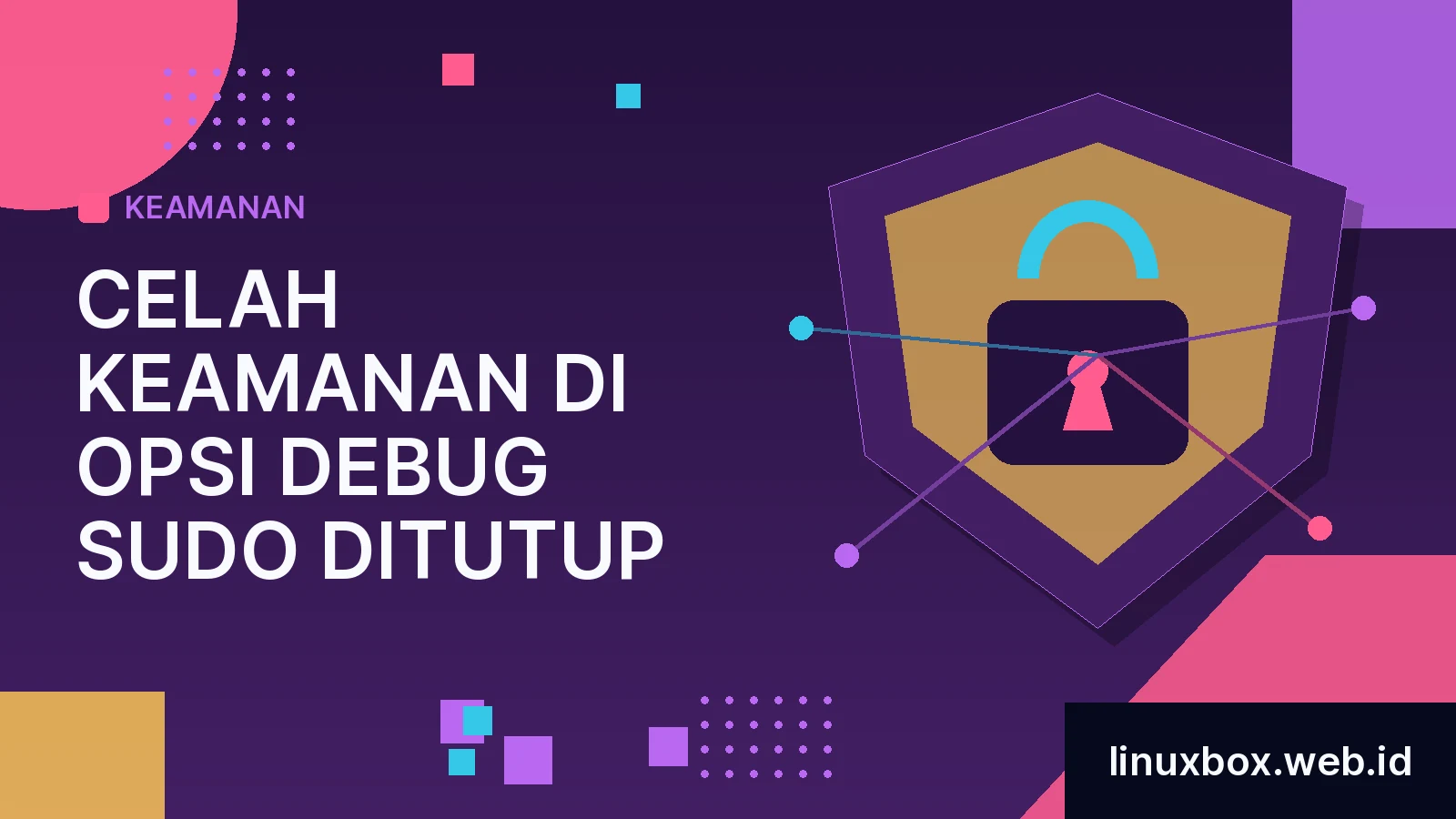 Celah Keamanan Di Opsi Debug Sudo Ditutup