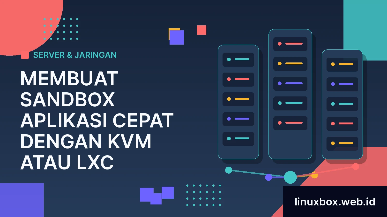 Membuat Sandbox Aplikasi Cepat Dengan KVM atau LXC