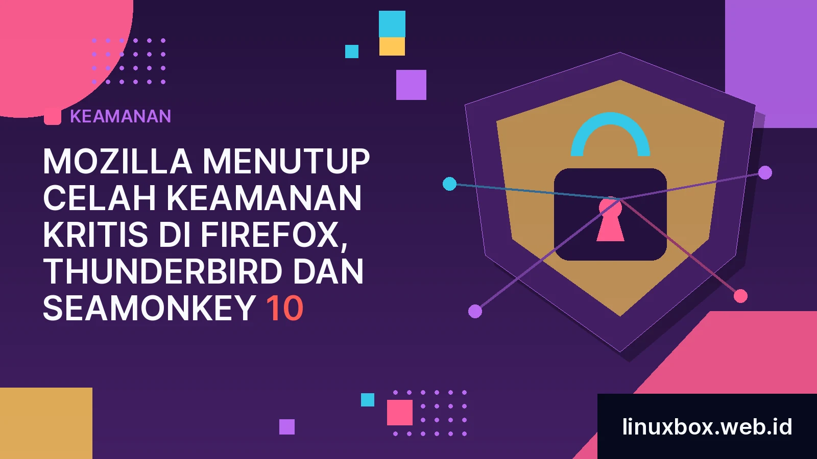 Mozilla Menutup Celah Keamanan Kritis di Firefox, Thunderbird dan Seamonkey 10