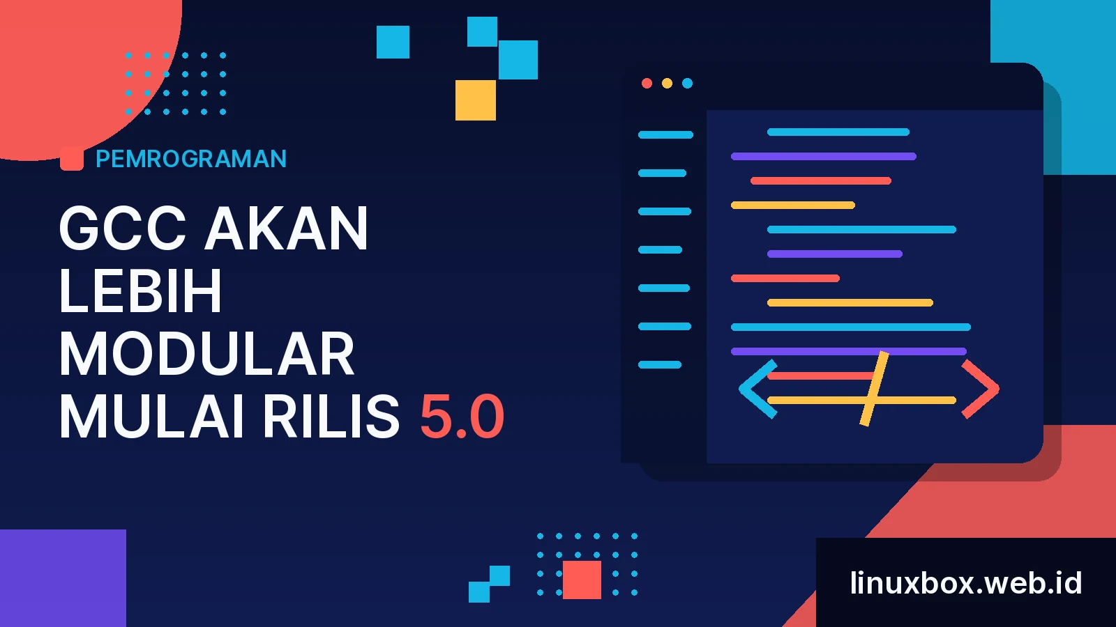 GCC Akan lebih Modular Mulai Rilis 5.0