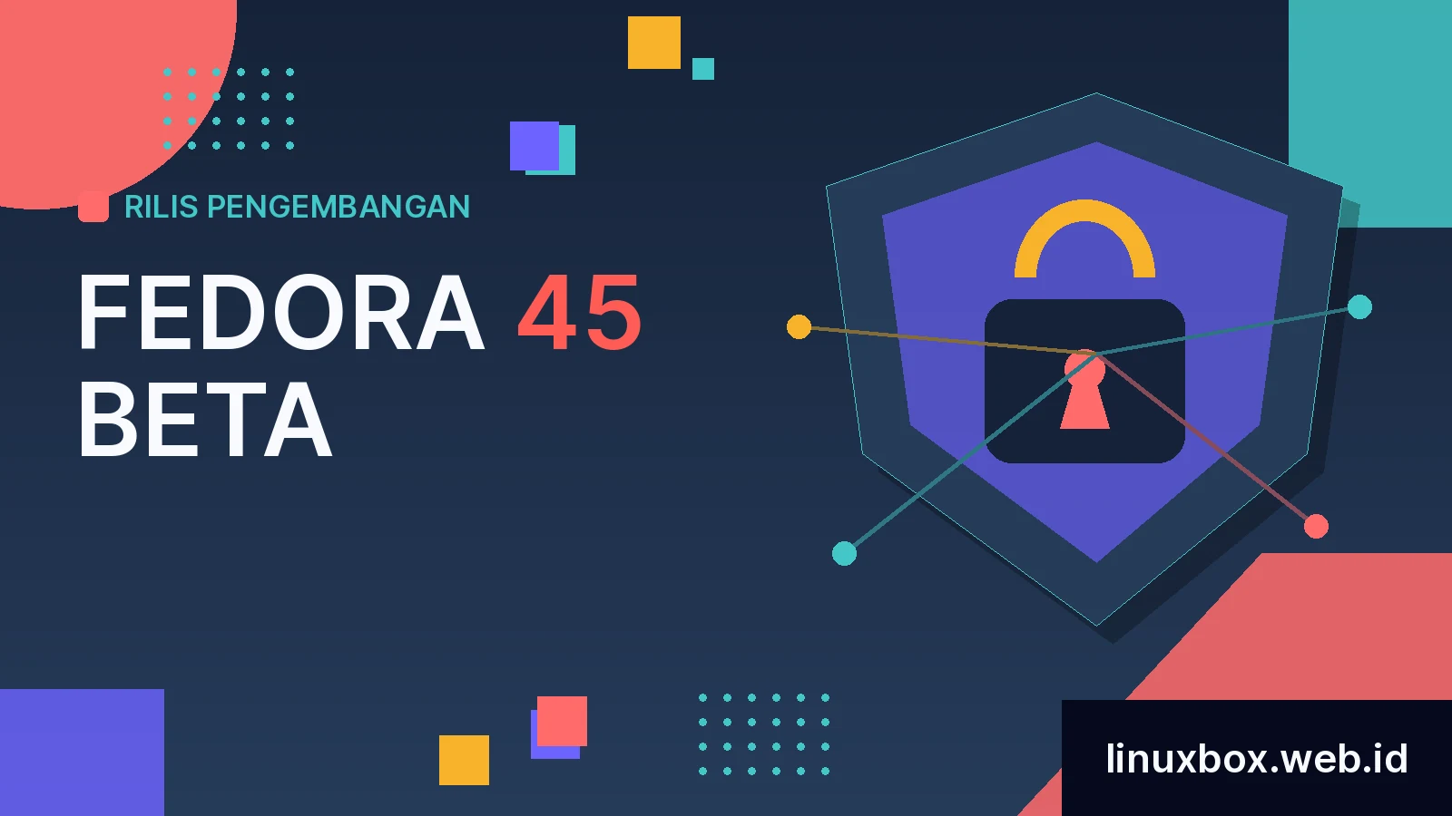 Rilis Pengembangan Fedora 45 Beta